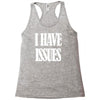i have issues Racerback Tank