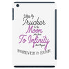 I Love My Trucker To The Moon And Back To Infinity And Beyond Forever iPad Mini