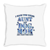 i have two tıtles aunt and dogmom an i rock them both flowers Throw Pillow