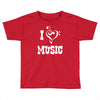 i love music Toddler T-shirt