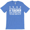 teachers help everyone T-Shirt