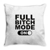 full bitch mode on Throw Pillow