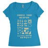 choose your weapon best trending Women's Triblend Scoop T-shirt