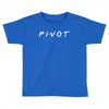 Pivot of The Friends Parody Toddler T-shirt