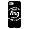 I Work Hard So My Dog Can Live A Better Life T-Shirt iPhone 8