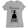 Princesses Are Born In June Ladies Fitted T-Shirt