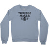 troublemaker Crewneck Sweatshirt