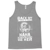 Back Of I Have A Crazy Nana And I am not Afraid To Use Her Tank Top