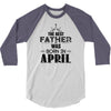 The Best Father Was Born In April 3/4 Sleeve Shirt