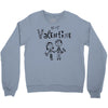 be my valentine Crewneck Sweatshirt