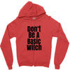 don't be a basic witch Zipper Hoodie