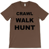 crawl walk hunt T-Shirt