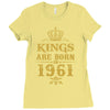 kings are born in 1961 Ladies Fitted T-Shirt