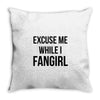excuse me while i fangirl Throw Pillow
