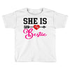 she is my bestie Toddler T-shirt