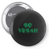 go vegan 4 Pin-back button