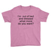 i'm oun of bed Youth Tee