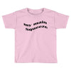 my main queeze Toddler T-shirt