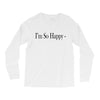 i'm so happy Long Sleeve Shirts