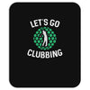 lets go clubbing Mousepad