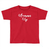 woman up Toddler T-shirt