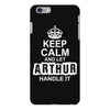 Keep Calm And Let Arthur Handle It iPhone 6/6s Plus Case