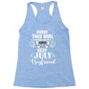 sorry this girl is already taken by a super sexy july boyfriend Racerback Tank