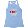 it's not a bug Racerback Tank
