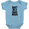 don't be a basic witch Baby Bodysuit