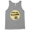 im a classic 60th birthday gifts Tank Top