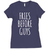 fries before guys Ladies Fitted T-Shirt
