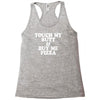 touch my butt buy me pizza Racerback Tank