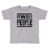 power to the people Toddler T-shirt