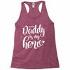 Daddy is my Hero Racerback Tank