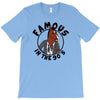 famous in the 90's T-Shirt