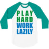play hard, work lazily 3/4 Sleeve Shirt