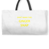 don't make this ginger snap Weekender Totes
