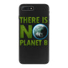 there is no planet  b earth day iPhone 7 Plus Case