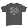 let's get ready to stumble Youth Tee