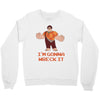 i'm gonna wreck it ralph Crewneck Sweatshirt