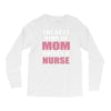 the best kind of mom raises a nurse Long Sleeve Shirts
