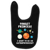 Forget Princess I' Want To Be An Astrophysicist Baby Bibs