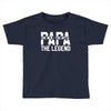 PAPA The Man The Myth The Legend T-Shirt Toddler T-shirt