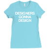 designers gonna design Ladies Fitted T-Shirt