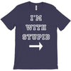 i m with stupid T-Shirt