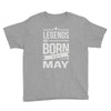 legends are born in may Youth Tee