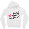 good morning handsome Zipper Hoodie