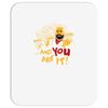 and you are it Mousepad