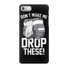 don't make me drop these hockey gloves athletic party sports humor iPhone 7 Case
