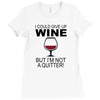 i could give up wine Ladies Fitted T-Shirt